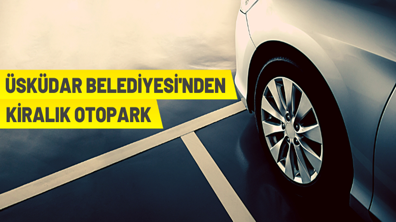 Üsküdar Belediyesi’nden 100 araçlık otopark kiralanacak. Basın İlan Kurumu ilan